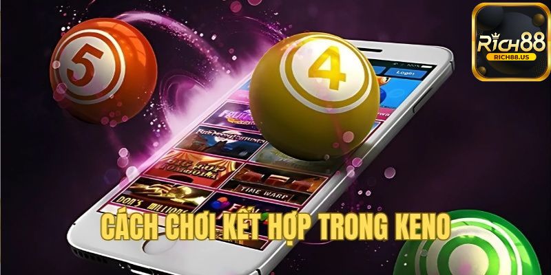 Kinh nghiệm dành cho tân binh khi vào chơi Keno Rich88