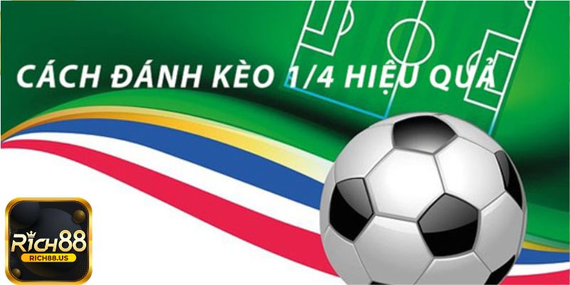 Hướng dẫn chi tiết cách chơi kèo 1/4 là gì?