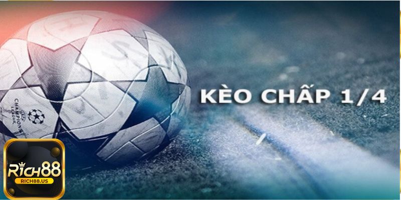 Kèo 1/4 là gì?
