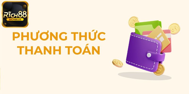 Phương thức thanh toán Rich88 cần biết