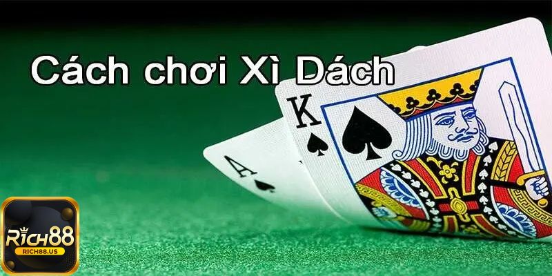 Tổng hợp những nghiệm chơi Xì Dách Rich88 tốt nhất
