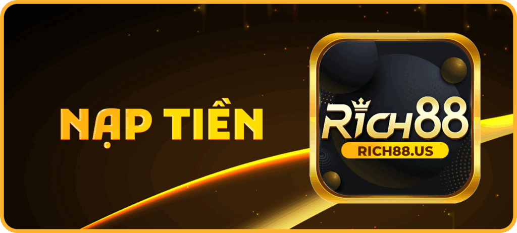 Hướng dẫn anh em cách nạp - rút tiền Rich88